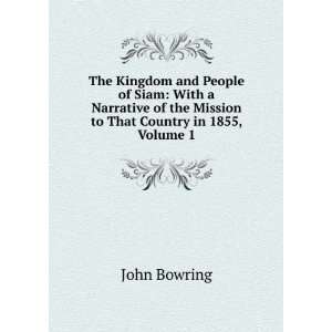   of the Mission to That Country in 1855, Volume 1 John Bowring Books
