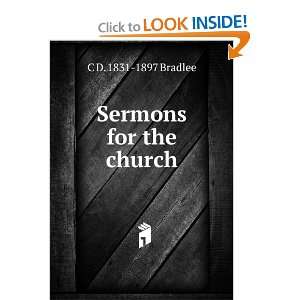  Sermons for the church C D. 1831 1897 Bradlee Books