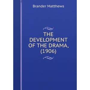   DEVELOPMENT OF THE DRAMA, (1906) Brander Matthews  Books