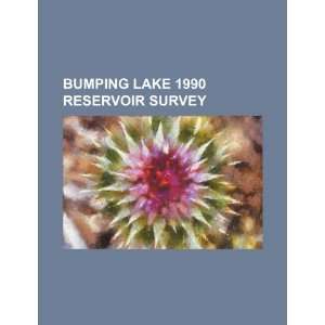  Bumping Lake 1990 reservoir survey (9781234525262) U.S 