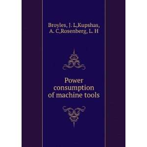   of machine tools: J. L,Kupshas, A. C,Rosenberg, L. H Broyles: Books