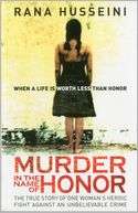 Murder in the Name of Honor: The True Story of One Womans Heroic 