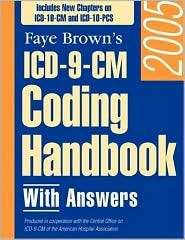 Faye Browns ICD 9 CM Coding Handbook w/ Answers 2005, (1556483155 
