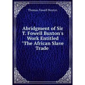   Work Entitled The African Slave Trade . Thomas Fowell Buxton Books