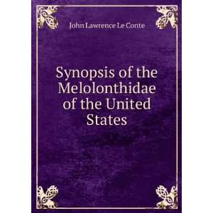   the Melolonthidae of the United States John Lawrence Le Conte Books
