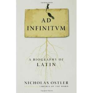  Ad Infinitum A Biography of Latin [Hardcover] Nicholas 