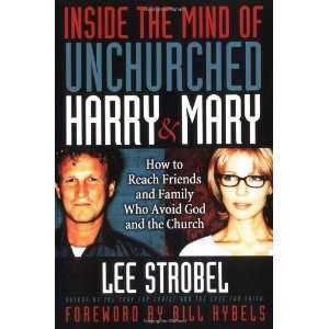   the Mind of Unchurched Harry and Mary [Paperback]: Lee Strobel: Books