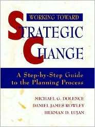 Working Toward Strategic Change: A Step by Step Guide to the Planning 