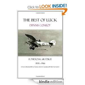 The Best of Luck, In the Royal Air Force 1935 1946: Dennis Conroy 