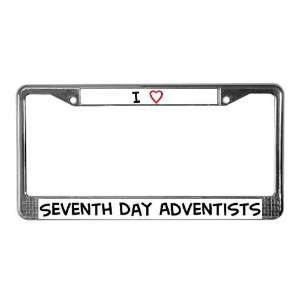  I Love Seventh Day Adventists Love License Plate Frame by 