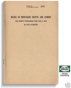 Montaigne: Skeptic, Atheist, Wise Jew by Paul Eldridge (Big Blue Book 