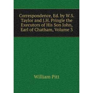   of His Son John, Earl of Chatham, Volume 3 William Pitt Books