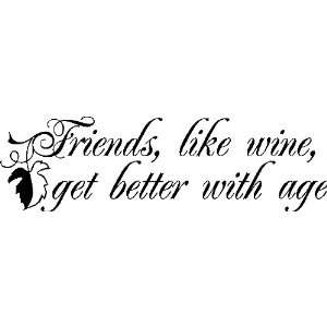  Friends are like wine.Wall Quotes Lettering Friends Sayings 