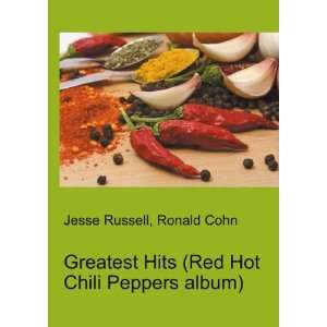   Hits (Red Hot Chili Peppers album) Ronald Cohn Jesse Russell Books