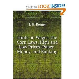   on Wages, the Corn Laws, High and Low Prices, Paper Money, and Banking