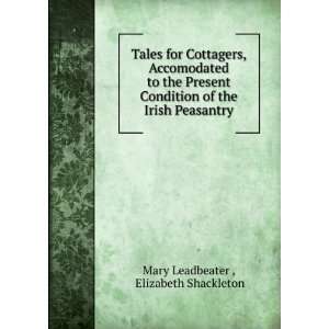   of the Irish Peasantry Elizabeth Shackleton Mary Leadbeater  Books