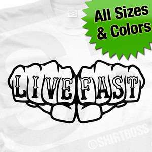 LIVE FAST Fist Knuckles Tattoo T Shirt All Sizes Colors  