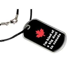  Im Kind of a Big Deal in Canada   Military Dog Tag Black 