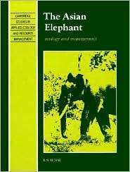 The Asian Elephant Ecology and Management, (052143758X), Raman 