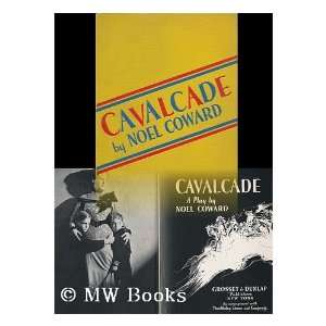  Cavalcade, a Play, by Noel Coward: Noel Coward: Books