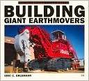Building Giant Earthmovers Eric C. Orlemann