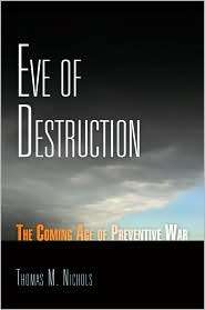 Eve of Destruction The Coming Age of Preventive War, (0812240669 