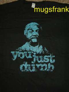 Sanford and Son Fred Sanford You Just Dumb T Shirt  