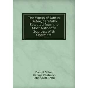   George Chalmers, John Scott Keltie Daniel Defoe  Books