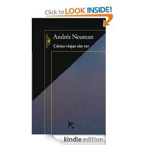 Cómo viajar sin ver (Alfaguara Hispanica) (Spanish Edition): Neuman 