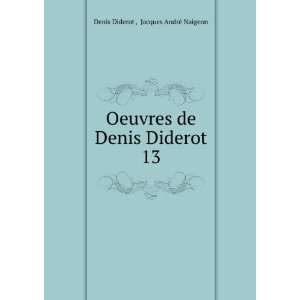   de Denis Diderot. 13: Jacques AndrÃ© Naigeon Denis Diderot : Books