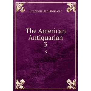  The American Antiquarian. 3 Stephen Denison Peet Books