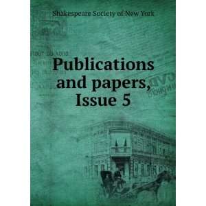   and papers, Issue 5 Shakespeare Society of New York Books