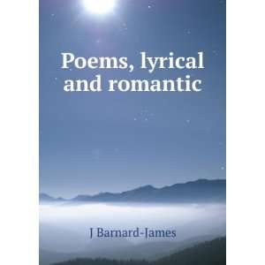  Poems, lyrical and romantic J Barnard James Books