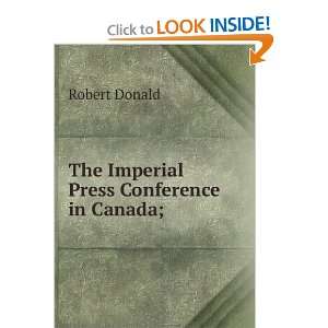    The Imperial Press Conference in Canada; Robert Donald Books