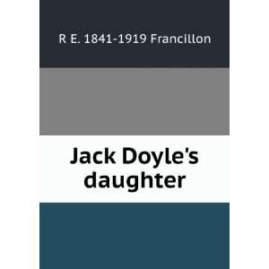  Jack Doyles daughter R E. 1841 1919 Francillon Books