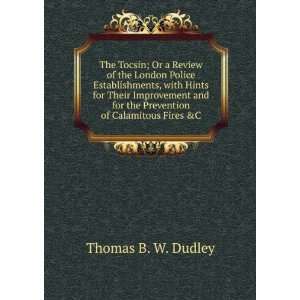   for the Prevention of Calamitous Fires &C Thomas B. W. Dudley Books