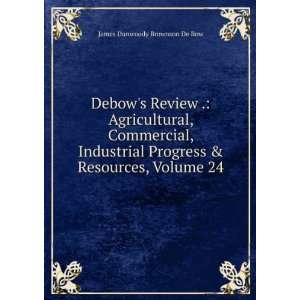   Progress & Resources, Volume 24: James Dunwoody Brownson De Bow: Books