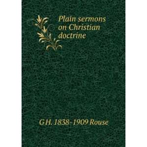  Plain sermons on Christian doctrine: G H. 1838 1909 Rouse 