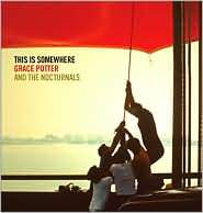   Somewhere [ Exclusive] Grace Potter and the Nocturnals