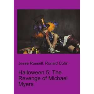   The Revenge of Michael Myers Ronald Cohn Jesse Russell Books