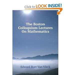   Colloquium Lectures On Mathematics Edward Burr Van Vleck Books