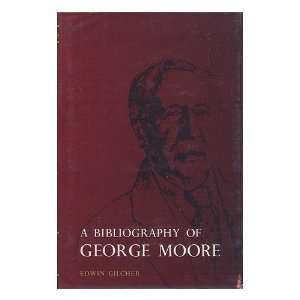  A Bibliography of George Moore Edwin Gilcher Books