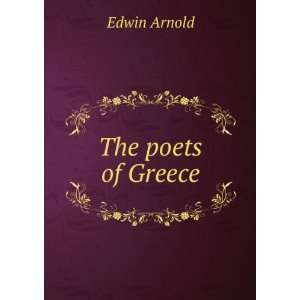  The poets of Greece: Edwin Arnold: Books