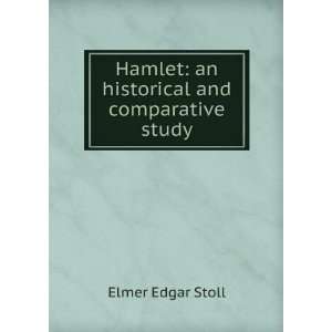   Hamlet: an historical and comparative study: Elmer Edgar Stoll: Books