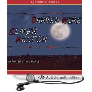   : Barbed Wire (Audible Audio Edition): Elmer Kelton, Ken Marks: Books