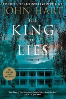   The King of Lies by John Hart, St. Martins Press 