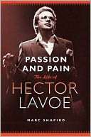   Passion and Pain The Life of Hector Lavoe by Marc 