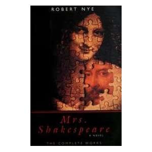  Mrs. Shakespeare   Complete Works Robert Nye Books