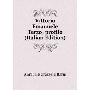 Vittorio Emanuele Terzo; profilo (Italian Edition) Annibale Grasselli 