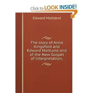   and of the New Gospel of interpretation;: Edward Maitland: Books